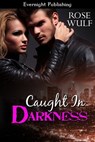 Caught in Darkness - Rose Wulf - 9781771308021