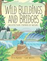 Wild Buildings and Bridges - Etta Kaner - 9781771387811