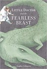 LITTLE DR & THE FEARLESS BEAST - Sophie Gilmore - 9781771473446
