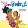 Upsy-Daisy, Baby! - Susan Hughes - 9781771473873