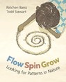 Flow, Spin, Grow: Looking for Patterns in Nature - Patchen Barss - 9781771475198