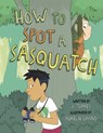 How to Spot a Sasquatch - J. Torres - 9781771475273
