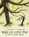 Wake Up, Little Pin!: The Story of a Sleepy Sapling - Loretta Garbutt - 9781771475600