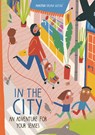 In the City: An Adventure for Your Senses - Mariona Tolosa Sisteré - 9781771476065