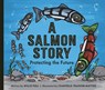 A Salmon Story: Protecting the Future - Willie Poll - 9781771476461