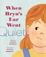 When Bryn's Ear Went Quiet - Nancy Hundal - 9781771476553