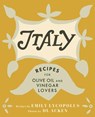 Italy: Recipes for Olive Oil and Vinegar Lovers - Emily Lycopolus - 9781771512251