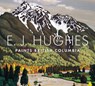 E. J. Hughes Paints British Columbia - Robert Amos - 9781771513104