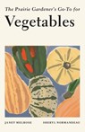 The Prairie Gardener's Go-To for Vegetables - Janet Melrose - 9781771513128