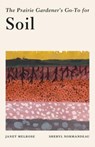 PRAIRIE GARDENERS GOTO GUIDE FOR SOIL - JANET MELROSE - 9781771513661