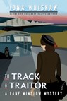 To Track a Traitor: A Lane Winslow Mystery - Iona Whishaw - 9781771513876