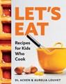 Let's Eat: Recipes for Kids Who Cook - DL Acken - 9781771514132