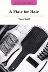 A Flair for Hair - Tana Reiff - 9781771533461