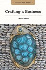 Crafting a Business - Tana Reiff - 9781771533485