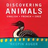 Discovering Animals - Neepin Auger - 9781771602341