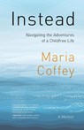 Instead - Maria Coffey - 9781771606400
