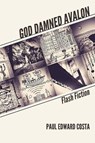 God Damned Avalon - Paul Edward Costa - 9781771615327