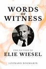 Words of Witness: The Fiction of Elie Wiesel - Léonard Rosmarin - 9781771617567