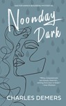 NOONDAY DARK - Charles DeMers - 9781771623285