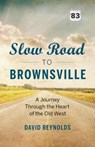 Slow Road to Brownsville - David Reynolds - 9781771640497