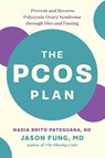 The PCOS Plan - Nadia Brito Pateguana ; Dr. Jason Fung - 9781771644600