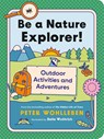 Be a Nature Explorer! - Peter Wohlleben - 9781771649698
