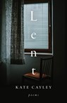 Lent: Poems - Kate Cayley - 9781771668118