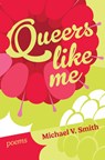 Queers Like Me - SMITH,  Michael V. - 9781771668507