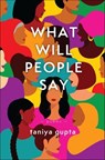 What Will People Say - Taniya Gupta - 9781771682961