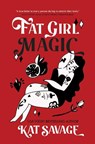 Fat Girl Magic - Kat Savage - 9781771683623