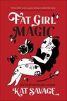 Fat Girl Magic - Kat Savage - 9781771683630