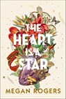 The Heart is a Star - Megan Rogers - 9781771683913