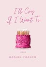 I'll Cry If I Want To - Raquel Franco - 9781771683975