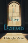 I Have Demons - Christopher Adam - 9781771803007