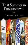 That Summer in Provincetown - Caroline Vu - 9781771830355