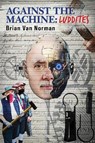 Against the Machine - NORMAN,  Brian Van - 9781771834797