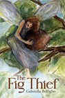 The Fig Thief - Gabriella Belfiglio - 9781771839655