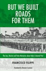 But We Built Roads For Them - Robin Philpot ; Francesco Filippi - 9781771863414