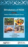 Ethnobotany of India, Volume 1 - T. (POINT PLEASANT,  New Jersey, USA) Pullaiah ; K. V. (Point Pleasant, New Jersey, USA) Krishnamurthy ; Bir (Point Pleasant, New Jersey, USA) Bahadur - 9781771883382