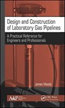Design and Construction of Laboratory Gas Pipelines - JAMES (LOS ANGELES CITY COLLEGE,  USA) Moody - 9781771887236