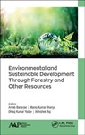Environmental and Sustainable Development Through Forestry and Other Resources - Arnab Banerjee ; Manoj Kumar Jhariya ; Dhiraj Kumar Yadav ; Abhishek Raj - 9781771888110