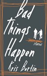 Bad Things Happen - Kris Bertin - 9781771960540