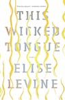 This Wicked Tongue - Elise Levine - 9781771962797
