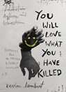 You Will Love What You Have Killed - Kevin Lambert - 9781771963527