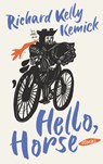 Hello, Horse - Richard Kelly Kemick - 9781771966078