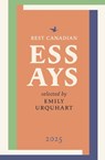 Best Canadian Essays 2025 - Emily Urquhart - 9781771966368