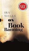 On Book Banning - Ira Wells - 9781771966634