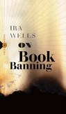 On Book Banning - Ira Wells - 9781771966634