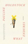 What Endures - Pauline Holdstock - 9781771967174