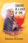 Standing in a River of Time - Jnna Kirton - 9781772013795